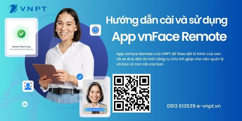 Hướng dẫn cài và sử dụng app vnFace Remote VNPT cho phụ huynh