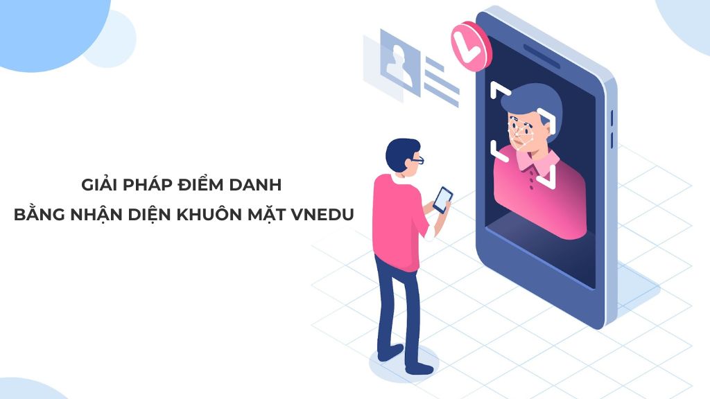 Giải pháp điểm danh bằng nhận diện khuôn mặt vnEdu