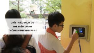 Giới thiệu dịch vụ thẻ điểm danh thông minh vnEdu 4.0