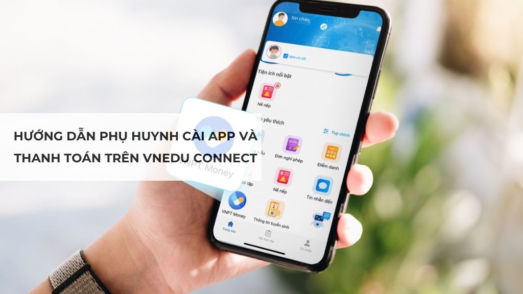 Hướng dẫn phụ huynh cài app và thanh toán trên vnEdu Connect