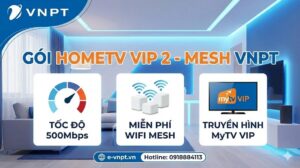 Gói cước HomeTV Vip 2 Mesh VNPT tốc độ 500Mbps kèm Wifi Mesh và MyTV VIP.